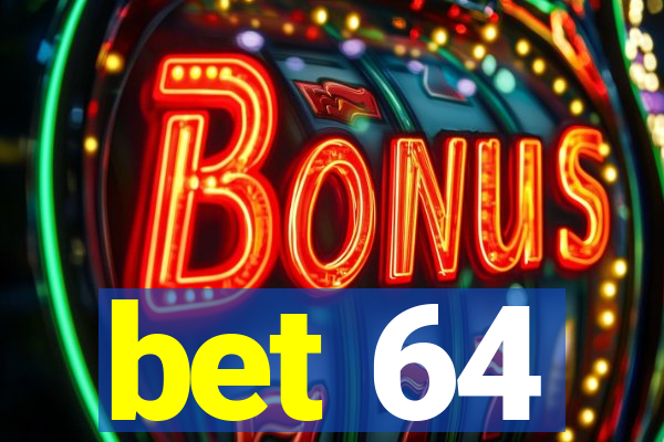 bet 64